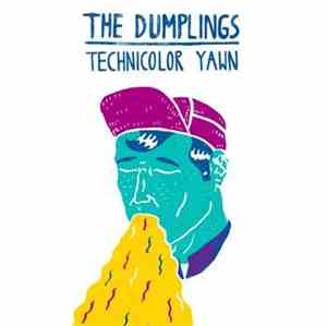 The Dumplings - Technicolor Yawn