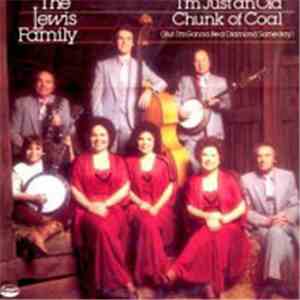 The Lewis Family - I'm Just An Old Chunk Of Coal (But I'm Going To Be A Dia ...