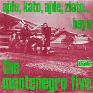 The Montenegro Five - Ajde Kato, Ajde Zlato...