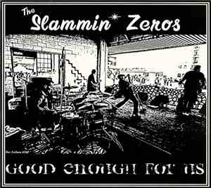 The Slammin' Zeros - Good Enough For Us