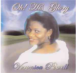 Veronica Powell - Oh! His Glory
