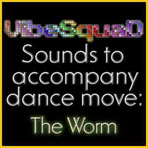 Vibesquad - Sounds To Accompany Dance Move:  The Worm
