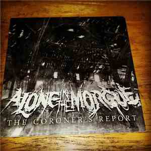 Alone In The Morgue - The Coroner's Report