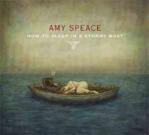 Amy Speace - How To Sleep In A Stormy Boat