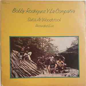 Bobby Rodriguez Y La Compañia - Salsa At Woodstock (Recorded Live)
