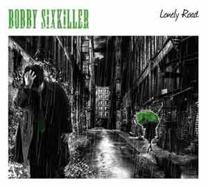 Bobby Sixkiller - Lonely Road