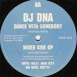DJ DNA - Dance With Somebody / Never Give Up