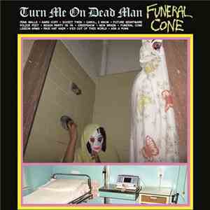 Funeral Cone - Turn Me On Dead Man
