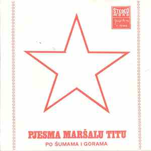 Kamen Na Kamen - Pjesma Maršalu Titu / Po Šumama I Gorama
