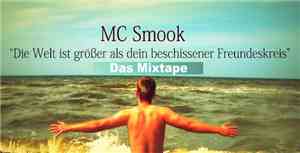 MC Smook - Die Welt Ist Größer Als Dein Beschissener Freundeskreis