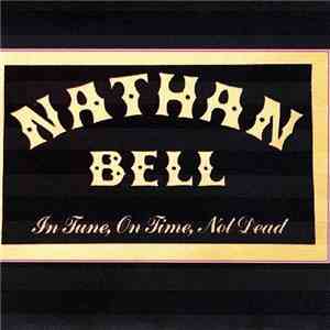 Nathan Bell - In Tune, On Time, Not Dead