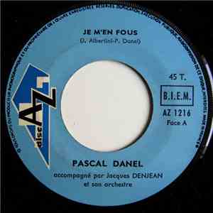 Pascal Danel - Je M'en Fous / Hop La, Tu As Vu