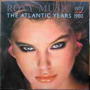 Roxy Music - The Atlantic Years 1973 - 1980