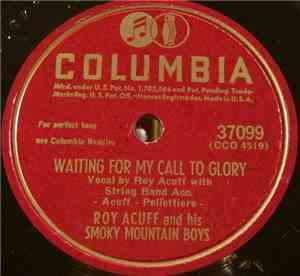 Roy Acuff And His Smoky Mountain Boys - Waiting For My Call To Glory / Tell ...