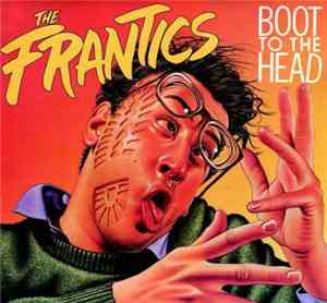 The Frantics  - Boot To The Head