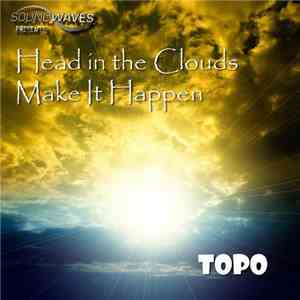 Topo - Make It Happen / Head In The Clouds