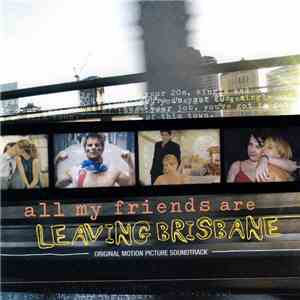 Various - All My Friends Are Leaving Brisbane: Original Motion Picture Soun ...