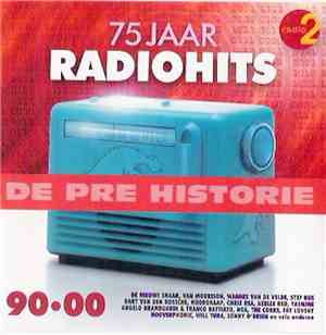 Various - De Pre Historie - 75 Jaar Radiohits 90-00