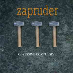 Zapruder  - Obsessive/Compulsive