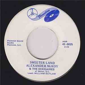 Alexander McKoy And The Dixieaires Of Dillion, S.C. - Sweeter Land / Oh How ...