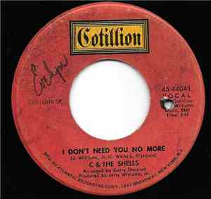 C & The Shells - I Don't Need You No More / Warm And Tender Love