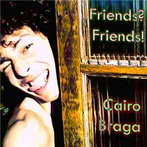 Cairo Braga - Friends? Friends!