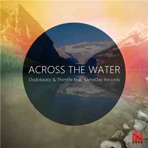Dodobeatz & Thimlife Feat. SameDay Records - Across The Water