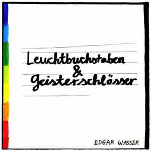 Edgar Wasser - Leuchtbuchstaben & Geisterschlösser