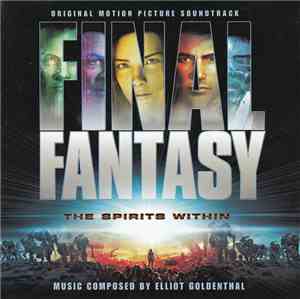 Elliot Goldenthal - Final Fantasy: The Spirits Within (Original Motion Pict ...