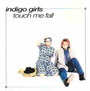 Indigo Girls - Touch Me Fall