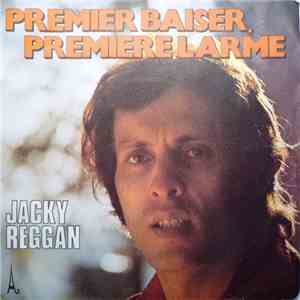 Jacky Reggan - Premier Baiser, Première Larme
