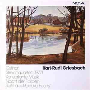 Karl-Rudi Griesbach - Ostinati / Streichquartett  / Konzertante Musik / Nac ...