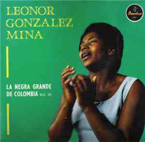 Leonor Gonzalez Mina - La Negra Grande De Colombia Vol. III