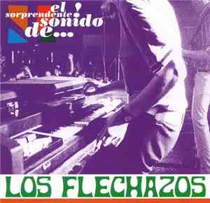 Los Flechazos - El Sorprendente Sonido De...