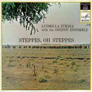 Ludmilla Zykina With Ossipov Ensemble, The - Steppes, Oh Steppes