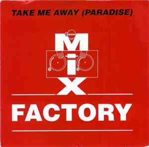 Mix Factory - Take Me Away (Paradise)