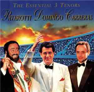 Pavarotti • Domingo • Carreras - The Essential 3 Tenors
