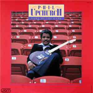Phil Upchurch - Name Of The Game