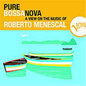 Roberto Menescal - Pure Bossa Nova