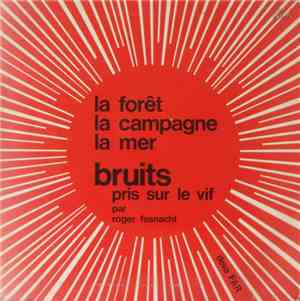 Roger Fasnacht - Bruits Pris Sur Le Vif - La Forêt, La Campagne, La Mer