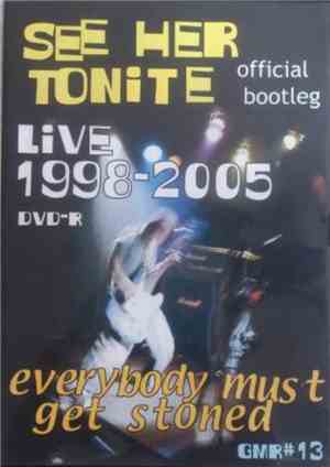 See Her Tonite - Live 1998-2005 : Everybody Must Get Stoned
