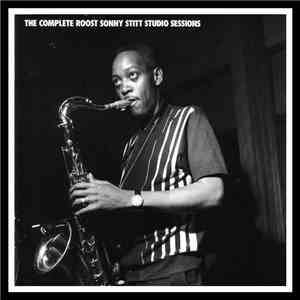 Sonny Stitt - The Complete Roost Sonny Stitt Studio Sessions