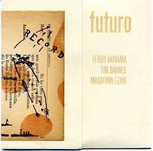 Tetuzi Akiyama, Tim Barnes, Masafumi Ezaki - Futuro