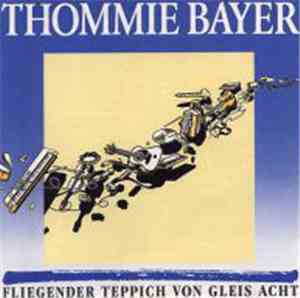 Thommie Bayer - Fliegender Teppich Von Gleis Acht