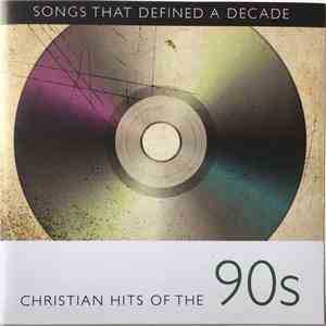 Various - Songs That Defined A Decade (Christian Hits Of The 90s)