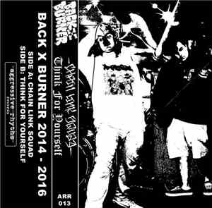 Back X Burner - Chain Link Squad/Think For Yourself