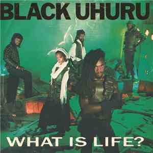 Black Uhuru - What Is Life?