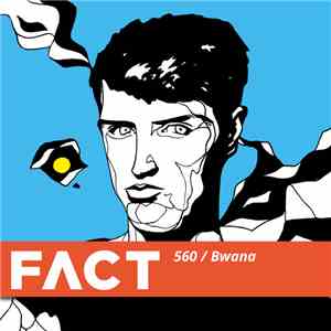 Bwana  - FACT Mix 560