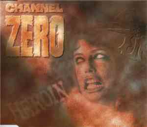 Channel Zero  - Heroin