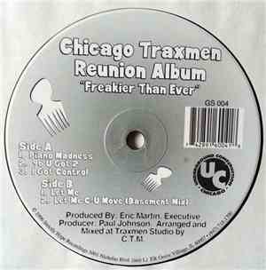 Chicago Traxmen - Reunion Album - Freakier Than Ever